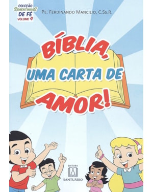 COLEÇÃO SEMENTINHAS DE FÉ - VOLUME 4 - BÍBLIA UMA CARTA DE AMOR!