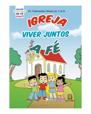 COLEÇÃO SEMENTINHAS DE FÉ - VOLUME 6 - IGREJA VIVER JUNTOS A FÉ