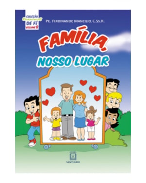 COLEÇÃO SEMENTINHAS DE FÉ - VOLUME 8 - FAMÍLIA NOSSO LUGAR