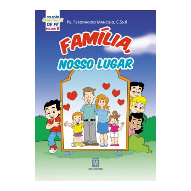 COLEÇÃO SEMENTINHAS DE FÉ - VOLUME 8 - FAMÍLIA NOSSO LUGAR