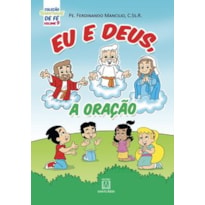 COLEÇÃO SEMENTINHAS DE FÉ - VOLUME 9 - EU E DEUS, A ORAÇÃO