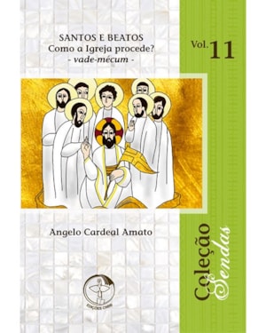 COLEÇÃO SENDAS 11 - SANTOS E BEATOS COMO A IGREJA PROCEDE