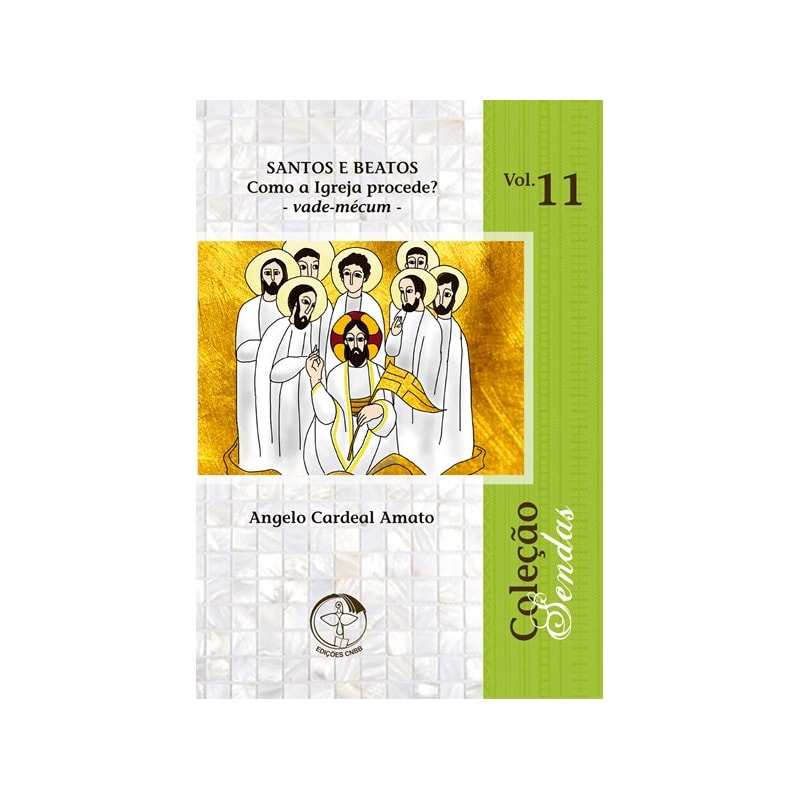 COLEÇÃO SENDAS 11 - SANTOS E BEATOS COMO A IGREJA PROCEDE