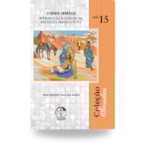 Colecao sendas volume 15: todos irmãos: introd. à leitura da enc.