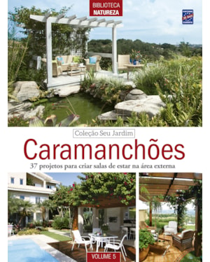 COLEÇÃO SEU JARDIM - VOLUME 5: CARAMANCHÕES