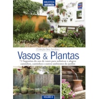 COLEÇÃO SEU JARDIM - VOLUME 6: VASOS E PLANTAS