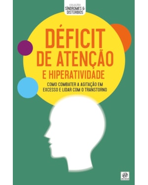 COLEÇÃO SÍNDROMES E DISTÚRBIOS - DÉFICIT DE ATENÇÃO E HIPERATIVIDADE