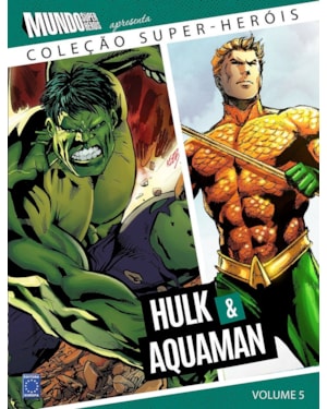 COLEÇÃO SUPER-HERÓIS VOLUME 5: HULK E AQUAMAN