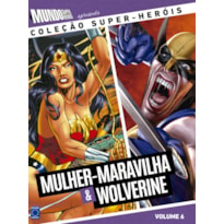 COLEÇÃO SUPER-HERÓIS VOLUME 6: MULHER-MARAVILHA E WOLVERINE