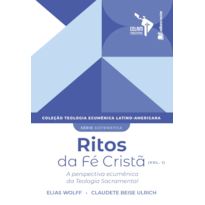 Coleção tela: ritos da fé cristã (vol. 1): a perspectiva ecumênica da teologia sacramental
