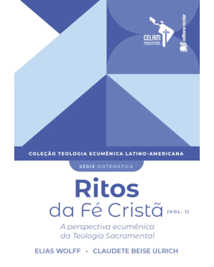 Coleção tela: ritos da fé cristã (vol. 1): a perspectiva ecumênica da teologia sacramental
