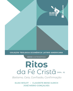 Coleção tela: ritos da fé cristã (vol. 2): batismo, ceia, confissão, confirmação