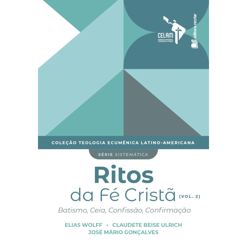 Coleção tela: ritos da fé cristã (vol. 2): batismo, ceia, confissão, confirmação