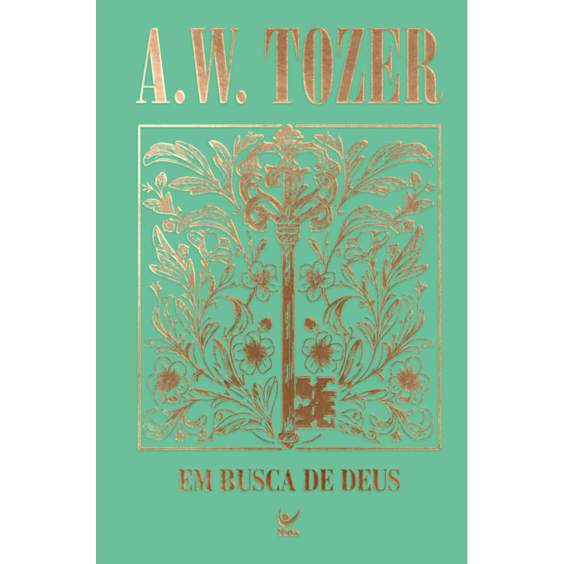 Coleção Tozer - Em Busca de Deus: Minha alma anseia por ti