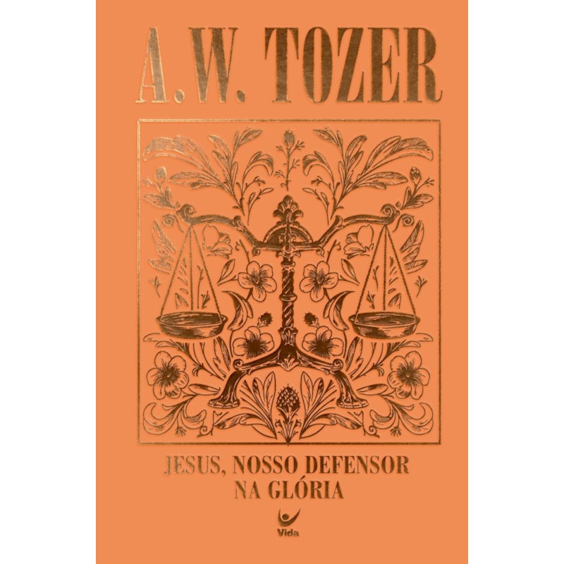 Coleção Tozer - Jesus, Nosso Defersor na Glória: 12 mensagens baseadas no livro de Hebreus