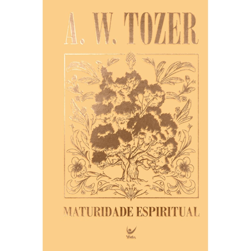 Coleção Tozer - Maturidade Espiritual: O custo da plenitude