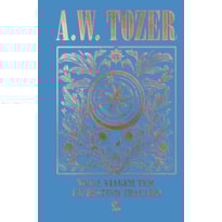 Coleção Tozer - Nossa Viagem tem um Destino Traçado: Progredindo espiritualmente