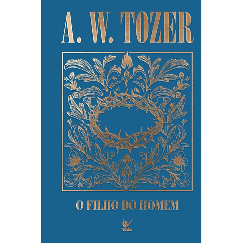 Coleção Tozer - O Filho do Homem: Um relato incomparável da divindade