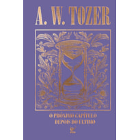 Coleção Tozer - O próximo capítulo depois do último: Para o filho de Deus, o melhor ainda está por vir