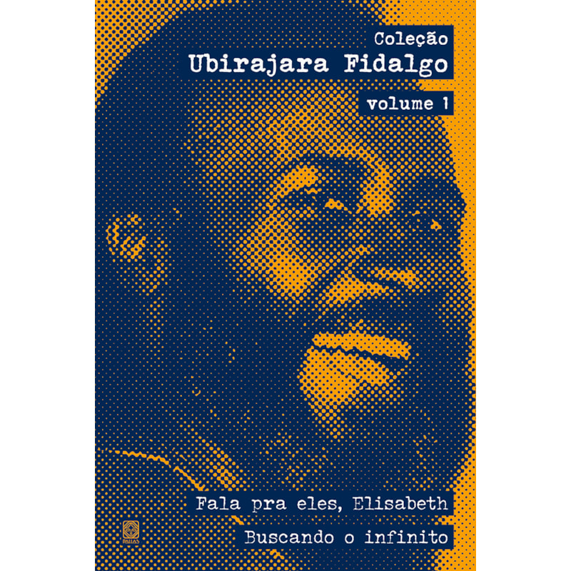 COLEÇÃO UBIRAJARA FIDALGO: VOLUME 1: "FALA PRA ELES, ELISABETH" E "BUSCANDO O INFINITO"