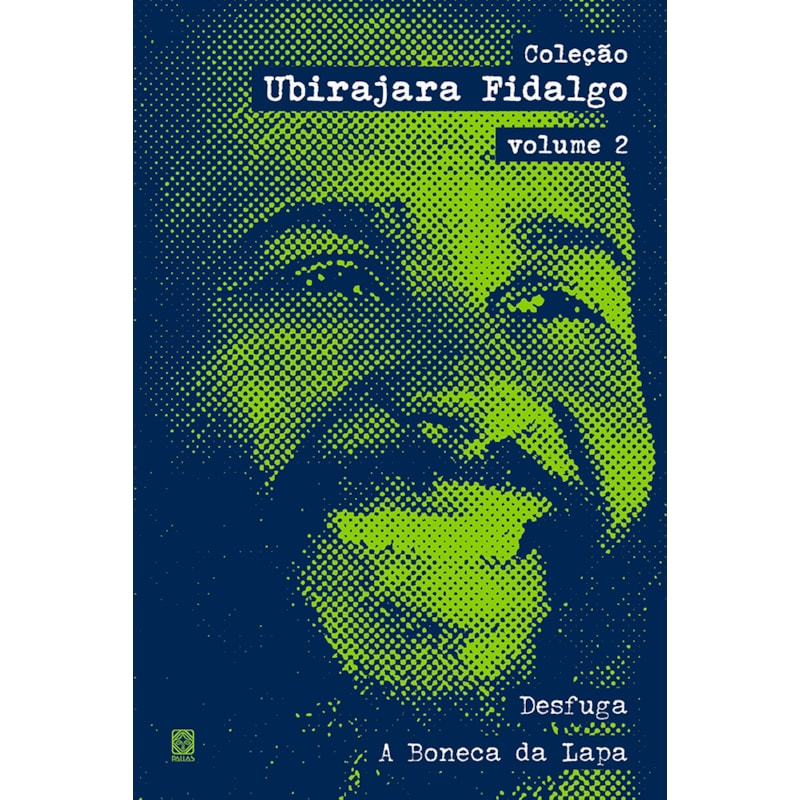 COLEÇÃO UBIRAJARA FIDALGO: VOLUME 2: "DESFUGA" E "A BONECA DA LAPA"