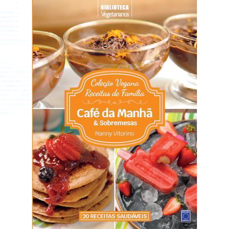 COLEÇÃO VEGANA RECEITAS DE FAMÍLIA: CAFÉ DA MANHÃ E SOBREMESAS