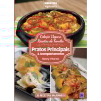 COLEÇÃO VEGANA RECEITAS DE FAMÍLIA: PRATOS PRINCIPAIS E ACOMPANHAMENTOS