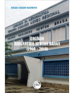 COLÉGIO BRIGADEIRO NEWTON BRAGA (1960-2010)