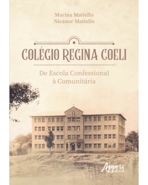 COLÉGIO REGINA COELI: DE ESCOLA CONFESSIONAL À COMUNITÁRIA