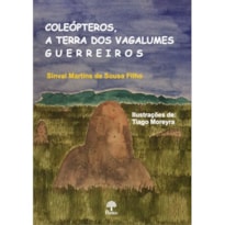 COLEÓPTEROS, A TERRA DOS VAGALUMES GUERREIROS