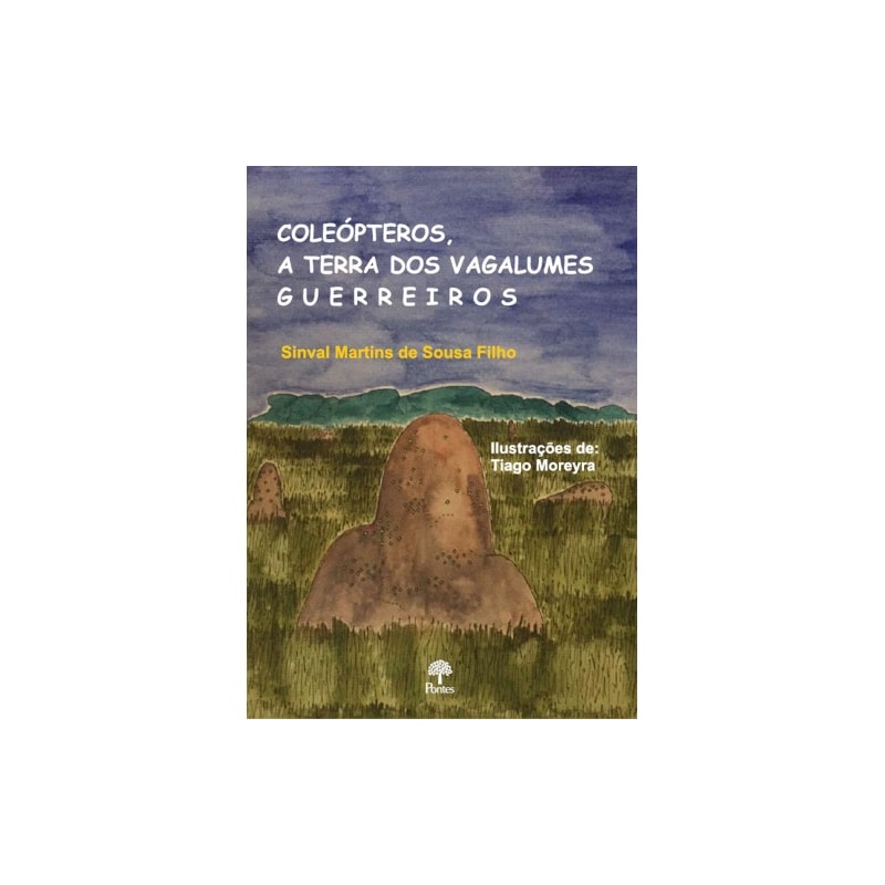 COLEÓPTEROS, A TERRA DOS VAGALUMES GUERREIROS