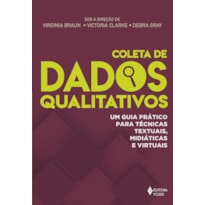 COLETA DE DADOS QUALITATIVOS: UM GUIA PRÁTICO PARA TÉCNICAS TEXTUAIS, MIDIÁTICAS E VIRTUAIS