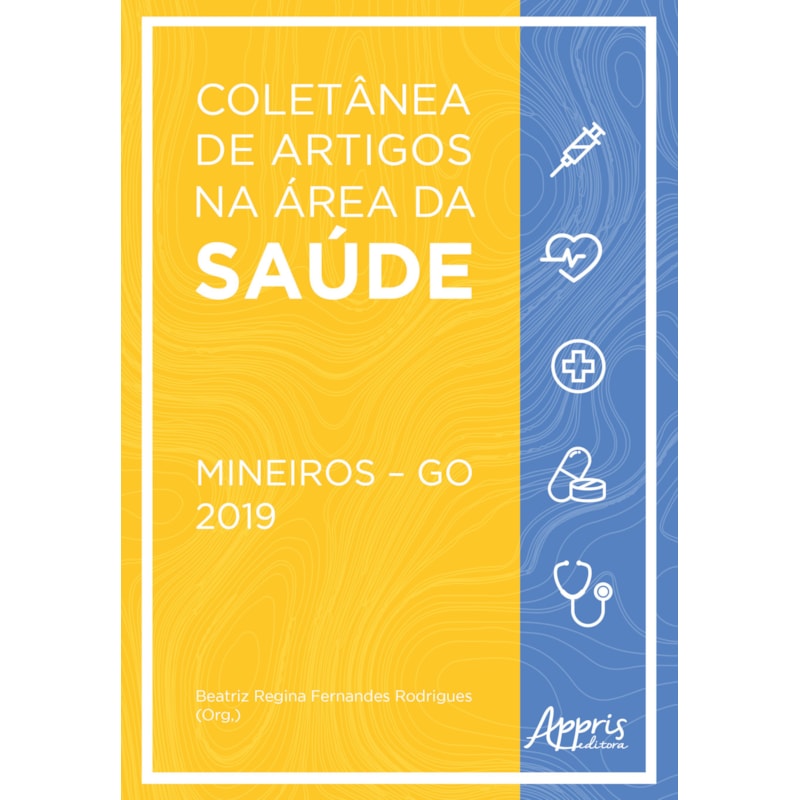 COLETÂNEA DE ARTIGOS NA ÁREA DA SAÚDE: MINEIROS - GO: 2019