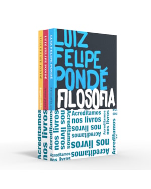 COLETÂNEA LUIZ FELIPE PONDÉ - ACREDITAMOS NOS LIVROS: FILOSOFIA PARA CORAJOSOS / AMOR PARA CORAJOSOS / ESPIRITUALIDADE PARA CORAJOSOS