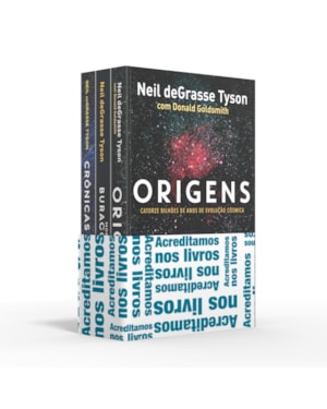 COLETÂNEA NEIL DEGRASSE TYSON - ACREDITAMOS NOS LIVROS: ORIGENS / MORTE NO BURACO NEGRO / CRÔNICAS ESPACIAIS
