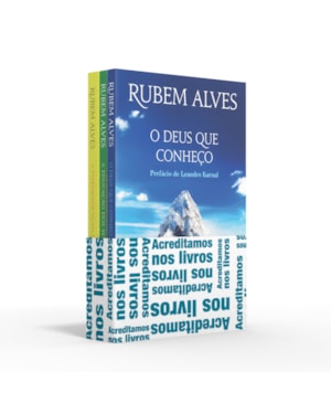 COLETÂNEA RUBEM ALVES (KIT 01) - ACREDITAMOS NOS LIVROS: O DEUS QUE CONHEÇO / A EDUCAÇÃO DOS SENTIDOS / A ETERNIDADE NUMA HORA