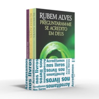 COLETÂNEA RUBEM ALVES (KIT 02) - ACREDITAMOS NOS LIVROS: PERGUNTARAM-ME SE ACREDITO EM DEUS / O VELHO QUE ACORDOU MENINO / DO UNIVERSO À JABUTICABA