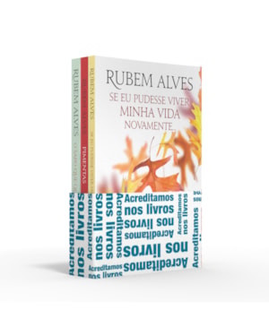 COLETÂNEA RUBEM ALVES (KIT 03) - ACREDITAMOS NOS LIVROS: SE EU PUDESSE VIVER MINHA VIDA NOVAMENTE / PIMENTAS / O SAPO QUE QUERIA SER PRÍNCIPE