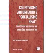 COLETIVISMO AUTORITÁRIO E "SOCIALISMO REAL": TRAJETÓRIA NO SÉCULO XX, QUESTÕES DO SÉCULO XXI