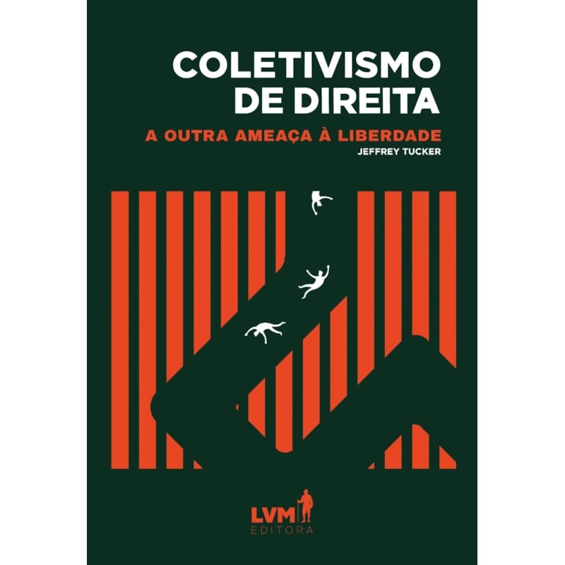COLETIVISMO DE DIREITA - A OUTRA AMEAÇA À LIBERDADE