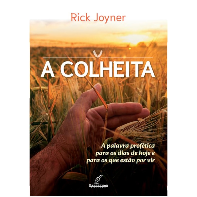 COLHEITA, A - PALAVRAS PROFETICA PARA OS DIAS DE HOJE
