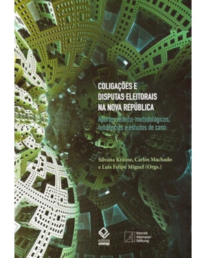 COLIGAÇÕES E DISPUTAS ELEITORAIS NA NOVA REPÚBLICA: APORTES TEÓRICO-METODOLÓGICOS, TENDÊNCIAS E ESTUDOS DE CASO