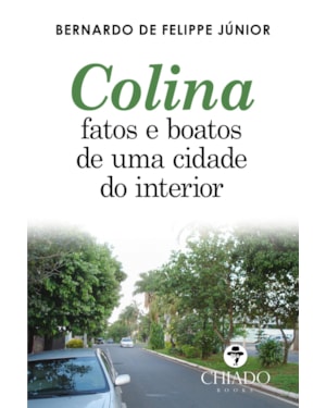 COLINA - FATOS E BOATOS DE UMA CIDADE DO INTERIOR
