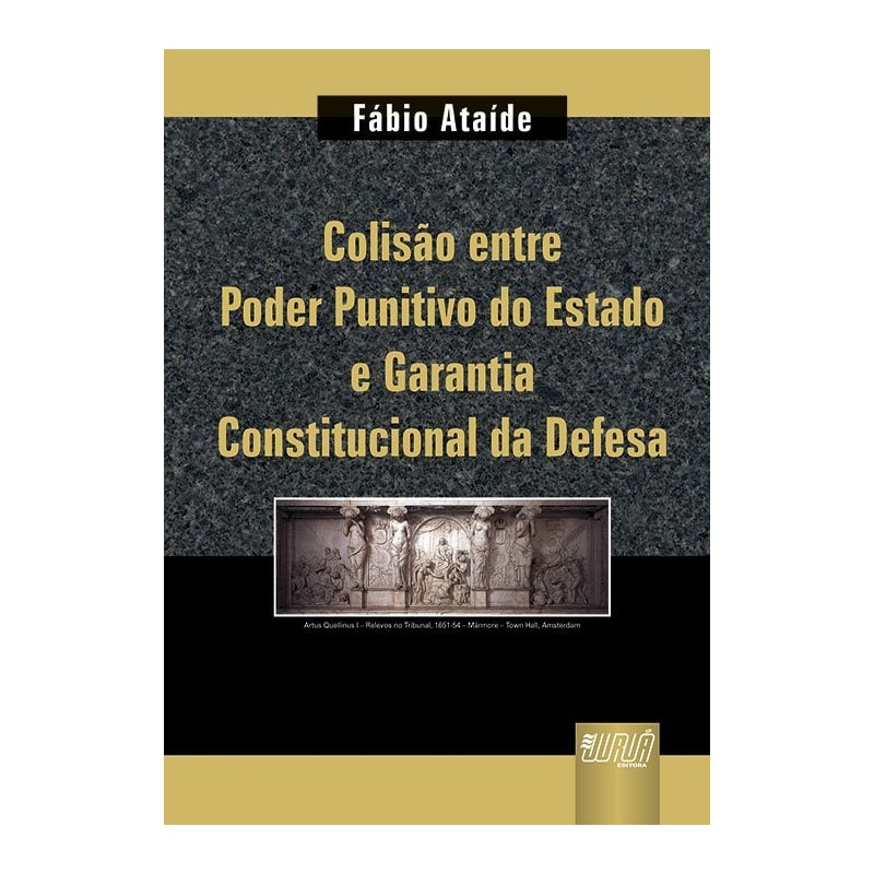 COLISÃO ENTRE PODER PUNITIVO DO ESTADO E GARANTIA CONSTITUCIONAL DA DEFESA