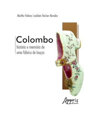 COLOMBO: HISTÓRIA E MEMÓRIA DE UMA FÁBRICA DE LOUÇAS