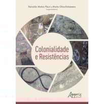 COLONIALIDADE E RESISTÊNCIAS
