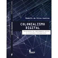 Colonialismo digital: tecnologias de rastreamento online e a economia informacional
