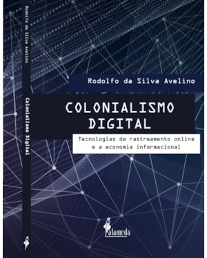 Colonialismo digital: tecnologias de rastreamento online e a economia informacional
