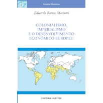 COLONIALISMO, IMPERIALISMO E O DESENVOLVIMENTO ECONÔMICO EUROPEU