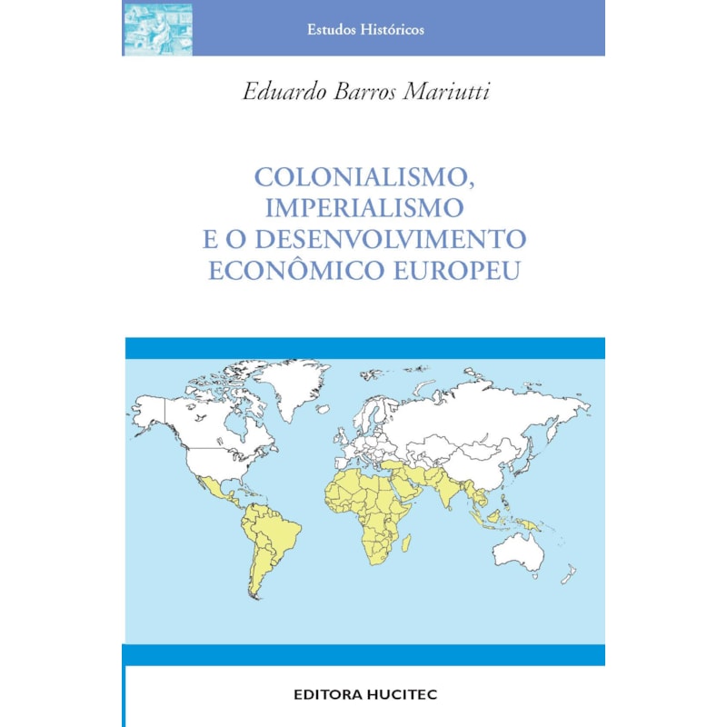 COLONIALISMO, IMPERIALISMO E O DESENVOLVIMENTO ECONÔMICO EUROPEU